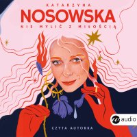 Nie mylić z miłością - Katarzyna Nosowska
