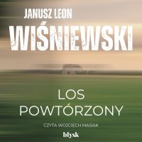 Los powtórzony - Janusz Leon Wiśniewski, Wojciech Masiak