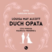 Duch opata, czyli pokusa Maurice’a Treherne’a - Louisa May  Alcott, Karolina Kalina , Dorota Tukaj