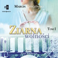 Ziarna wolności. Tom 1 - Anna Krypczyk, Marcin Chyczewski