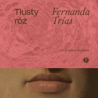 Tłusty róż - Barbara Jaroszuk, Daria Brudnias, Fernanda Trias