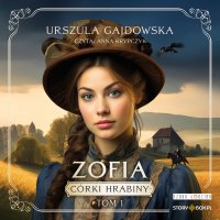 Córki hrabiny. Tom 1. Zofia - Anna Krypczyk, Urszula Gajdowska