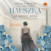Halszka. Tom 1. Na brzegu rzeki - Joanna Domańska, Aldona Żółtowska