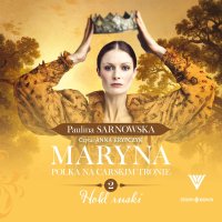 Maryna. Polka na carskim tronie. Tom 2. Hołd ruski - Paulina Sarnowska, Anna Krypczyk