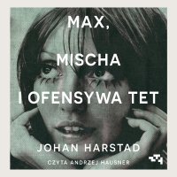 Max, Mischa i ofensywa Tet - Johan Harstad, Iwona Zimnicka, Andrzej Hausner