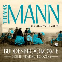 Buddenbrookowie. Dzieje upadku rodziny - Thomas Mann, Krzysztof Zatryb, Ewa Librowiczowa