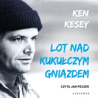 Lot nad kukułczym gniazdem - Ken Kesey, Tomasz Mirkowicz, Jan Peszek