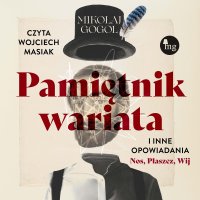 Pamiętnik wariata i inne opowiadania (Nos, Płaszcz, Wij) - Mikołaj Gogol, Wojciech Masiak, J. Tuwim, Jerzy Wyszomirski