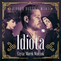 Idiota - Marek Walczak, Fiodor Dostojewski, Jerzy Jędrzejewicz
