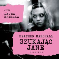 Szukając Jane - Anna Dobrzańska, Laura Breszka, Heather Marshall