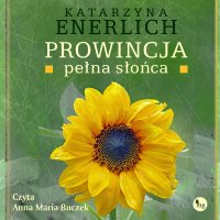 Prowincja pełna słońca - Anna Maria Buczek, Katarzyna Enerlich