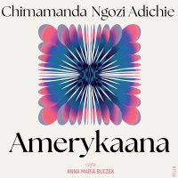 Amerykaana - Anna Maria Buczek, Chimamanda Ngozi Adichie, Kaja Gucio