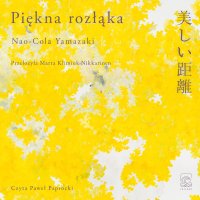 Piękna rozłąka - Paweł Paprocki, Nao-Cola Yamazaki, Marta Klimiuk-Nikkarinen