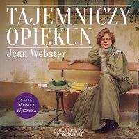 Tajemniczy opiekun - Jean Webster, Róża Centnerszwerowa, Monika Wrońska