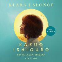 Klara i Słońce - Andrzej Szulc, Kazuo Ishiguro, Laura Breszka