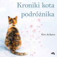 Kroniki kota podróżnika - Anna Horikoshi, Hiro Arikawa, Lektor AI