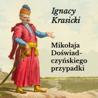 Mikołaja Doświadczyńskiego przypadki - Ignacy Krasicki, Jan Marczewski