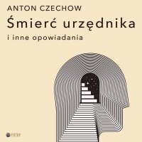 Śmierć urzędnika i inne opowiadania - Antoni Czechow, Krzysztof Baranowski