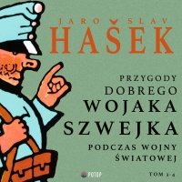 Przygody dobrego wojaka Szwejka podczas wojny światowej. Tom 3. Tom 4 - Jaroslav Hasek, Paweł Hulka-Laskowski, Artur Ziajkiewicz