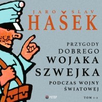 Przygody dobrego wojaka Szwejka podczas wojny światowej. Tom 1. Tom 2 - Jaroslav Hasek, Paweł Hulka-Laskowski, Artur Ziajkiewicz