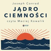 Jądro ciemności - Joseph Conrad, Aniela Zagórska, Maciej Kowalik