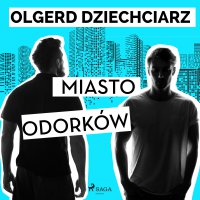 Miasto Odorków - Olgerd Dziechciarz