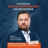 Nasza walka o sprawiedliwość. Uwolnieni od banków - Kamil Chwiedosik