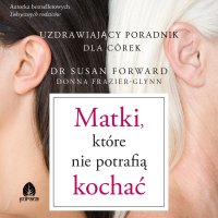 Matki, które nie potrafią kochać - 