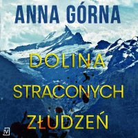 Dolina straconych złudzeń - Anna Górna