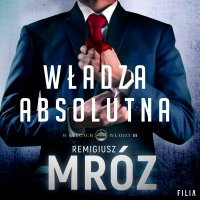 Władza absolutna - Mariusz Bonaszewski, Remigiusz Mróz