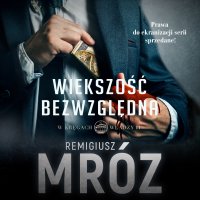 Większość bezwzględna - Mariusz Bonaszewski, Remigiusz Mróz