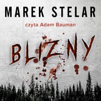 Blizny - Adam Bauman, Marek Stelar