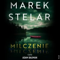 Milczenie - Adam Bauman, Marek Stelar