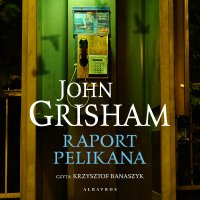 Raport pelikana - Krzysztof Banaszyk, John Grisham, Marek Fedyszak