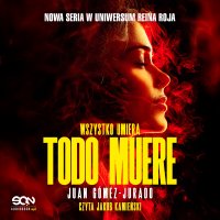 Todo Muere. Wszystko umiera - 