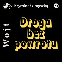 Droga bez powrotu - Wojciech Masiak, Albert Wojt