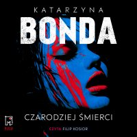 Czarodziej śmierci. Lena. Tom 2 - Katarzyna Bonda, Filip Kosior