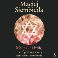 Miejsce i imię - Mariusz Bonaszewski, Maciej Siembieda