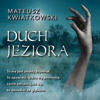 Duch jeziora - Wojciech Masiak, Mateusz Kwiatkowski