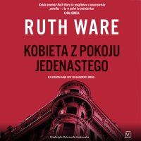 Kobieta z pokoju jedenastego - Dobromiła Jankowska, Filip Kosior, Ruth Ware