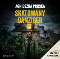 Skatowany danziger - Agnieszka Pruska, Maciej  Kowalik