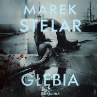 Głębia - Adam Bauman, Marek Stelar