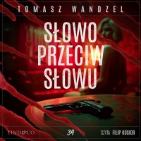 Słowo przeciw słowu. Tom 34. Komisarz Oczko - Filip Kosior, Tomasz Wandzel