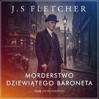 Morderstwo dziewiątego baroneta - J.S. Fletcher, Jakub Kamieński