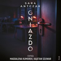 Gniazdo - Sara Antczak, Magdalena Kumorek, Kajetan Szuwar