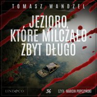 Jezioro, które milczało zbyt długo. Tom 36. Komisarz Oczko - Marcin Popczyński, Tomasz Wandzel