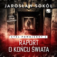 Raport o końcu świata - Jarosław Sokół, Jakub Kamieński