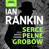 Serce pełne grobów - Janusz Zadura, Robert Ginalski, Ian Rankin