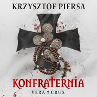 Konfraternia. Vera Crux. Tom 1 - Krzysztof Piersa, Wojciech Masiak
