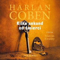 Kilka sekund od śmierci - Marcin Kwaśny, Harlan Coben, Zbigniew A. Królicki